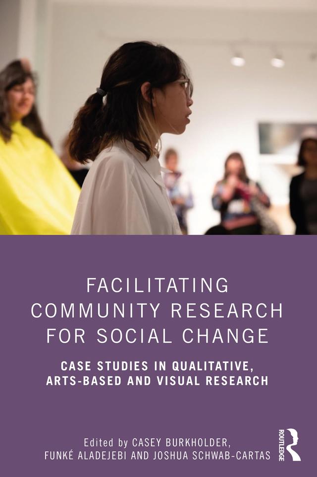 Facilitating Community Research for Social Change by Casey Burkholder, Funké Aladejebi, Joshua Schwab-Cartas