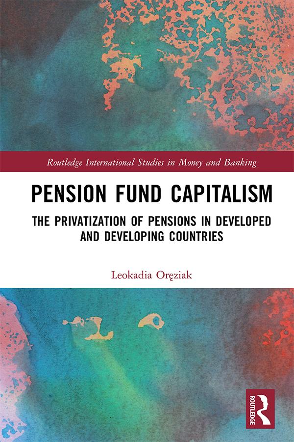 Pension Fund Capitalism by Leokadia Oręziak