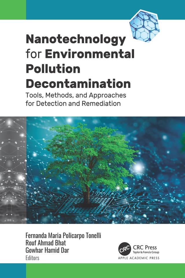 Nanotechnology for Environmental Pollution Decontamination by Fernanda Maria Policarpo Tonelli, Gowhar Hamid Dar, Rouf Ahmad Bhat