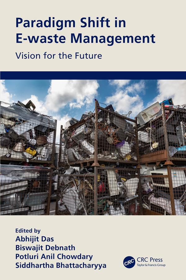 Paradigm Shift in E-waste Management by Abhijit Das, Biswajit Debnath, Polturi Anil Chowdary, Siddhartha Bhattacharyya