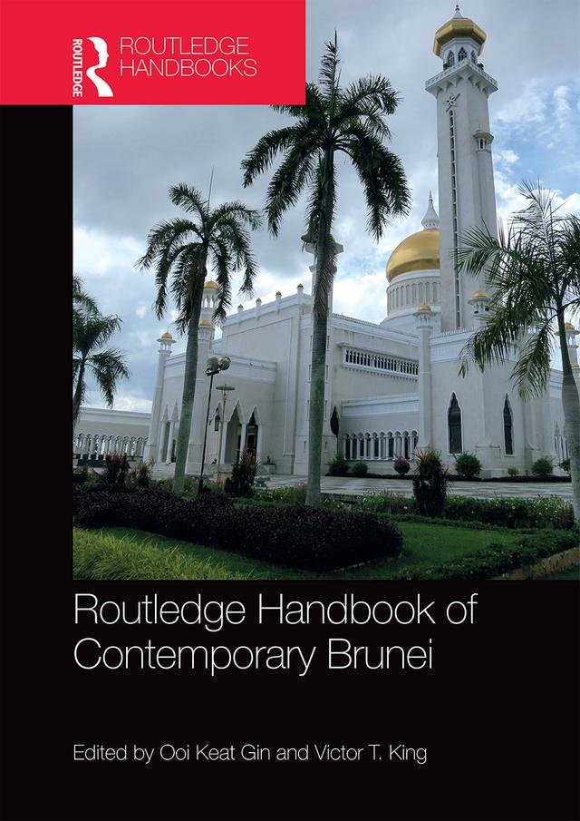 Routledge Handbook of Contemporary Brunei by Ooi Keat Gin, Victor T. King