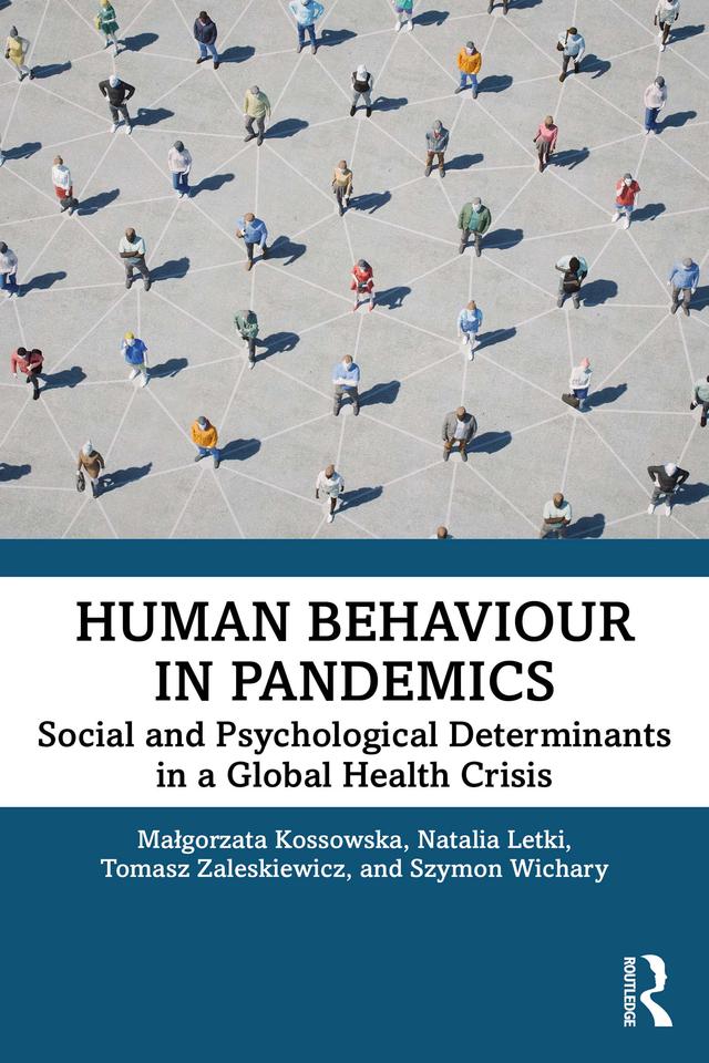 Human Behaviour in Pandemics by Malgorzata Kossowska, Natalia Letki, Szymon Wichary, Tomasz Zaleskiewicz