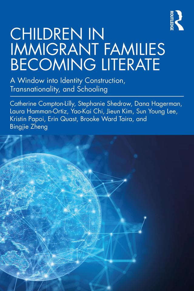 Children in Immigrant Families Becoming Literate by Bingjie Zheng, Brooke Ward Taira, Catherine Compton-Lilly, Dana Hagerman, Erin Quast, Jieun Kim, Kristin Papoi, Laura Hamman-Ortiz, Stephanie Shedrow, Sun Young Lee, Yao-Kai Chi