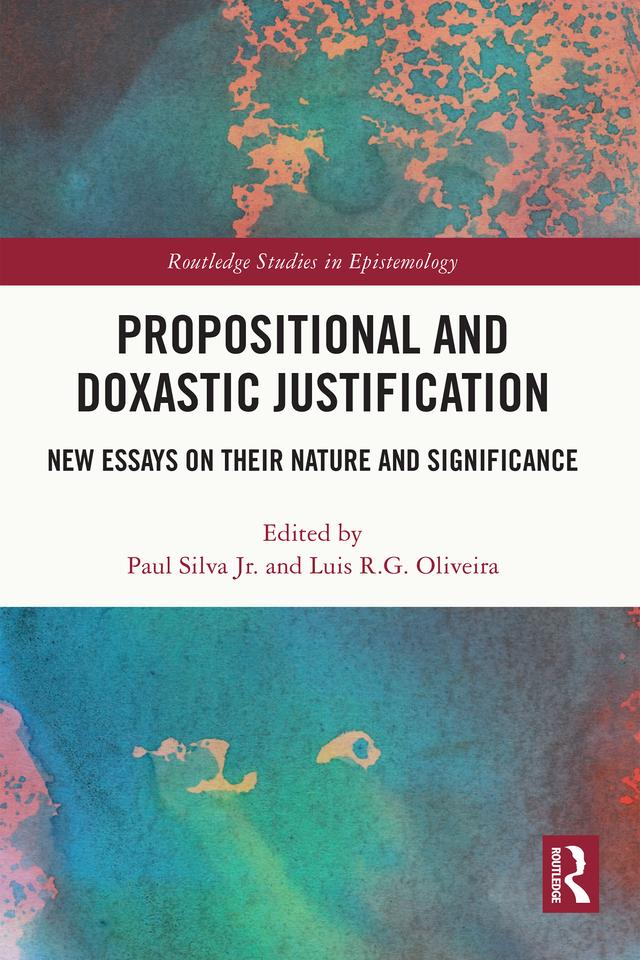 Propositional and Doxastic Justification by Luis R.G. Oliveira, Paul Silva Jr.