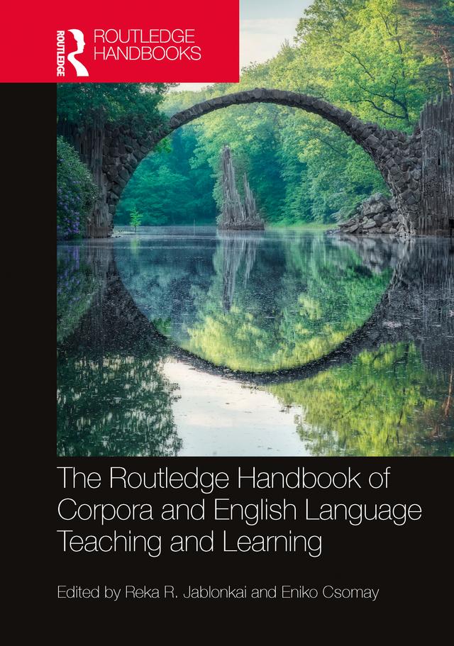 The Routledge Handbook of Corpora and English Language Teaching and Learning by Eniko Csomay, Reka R. Jablonkai
