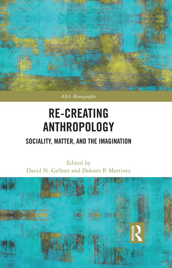 Re-Creating Anthropology by David N. Gellner, Dolores P. Martinez
