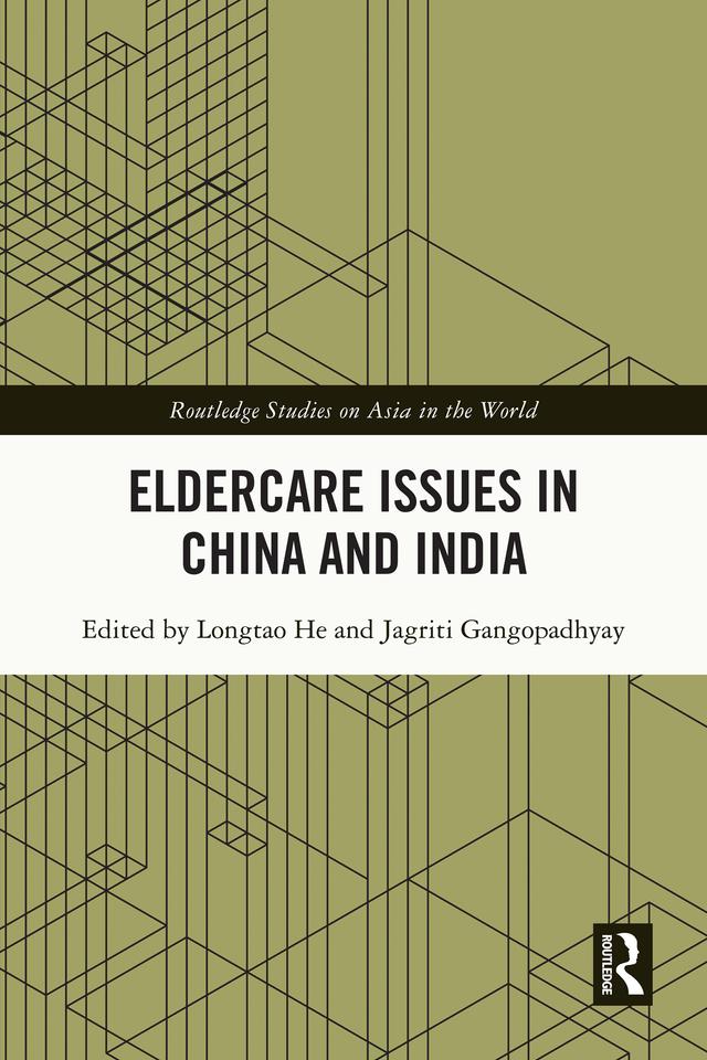 Eldercare Issues in China and India by Jagriti Gangopadhyay, Longtao He