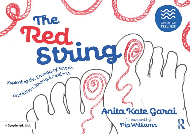 The Red String: Exploring the Energy of Anger and Other Strong Emotions by Anita Kate Garai, Pip Williams