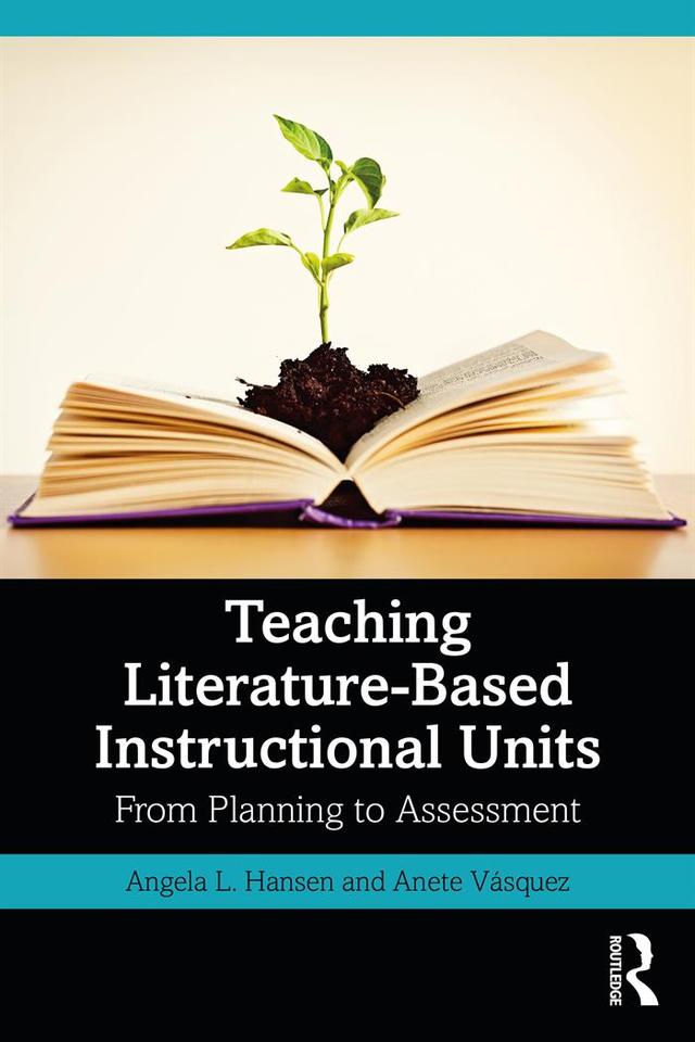 Teaching Literature-Based Instructional Units by Anete Vásquez, Angela L. Hansen
