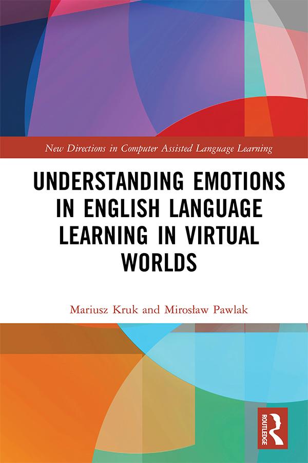Understanding Emotions in English Language Learning in Virtual Worlds by Mariusz Kruk, Miroslaw Pawlak
