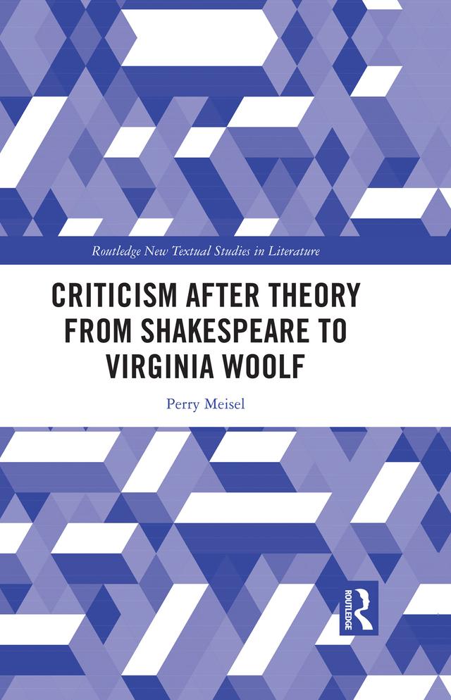 Criticism After Theory from Shakespeare to Virginia Woolf by Perry Meisel