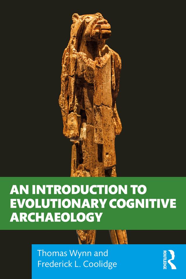 An Introduction to Evolutionary Cognitive Archaeology by Frederick L. Coolidge, Thomas Wynn