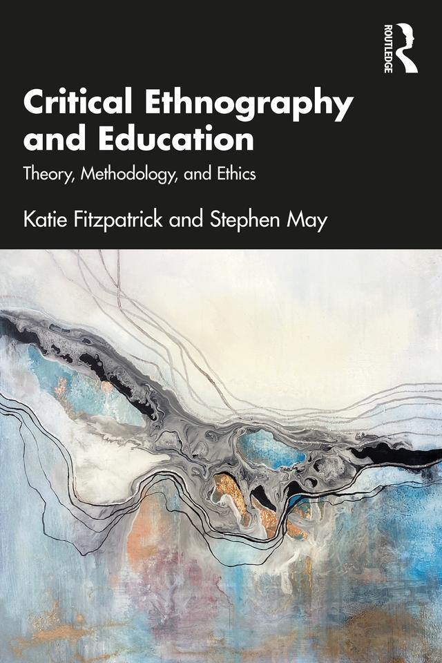 Critical Ethnography and Education by Katie Fitzpatrick, Stephen May