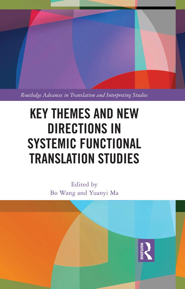 Key Themes and New Directions in Systemic Functional Translation Studies by Bo Wang, Yuanyi Ma