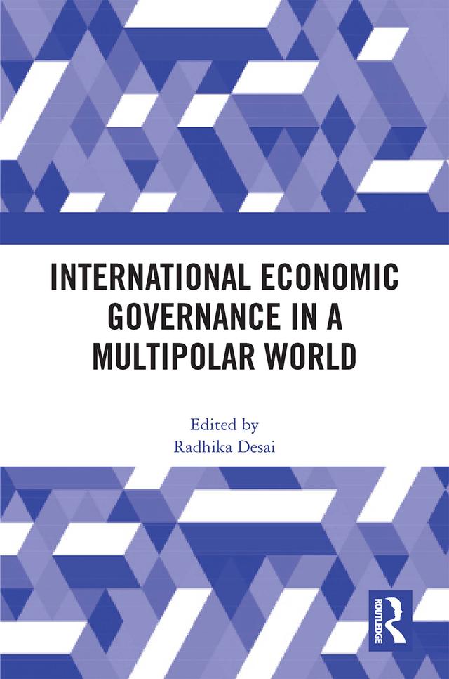 International Economic Governance in a Multipolar World by Radhika Desai