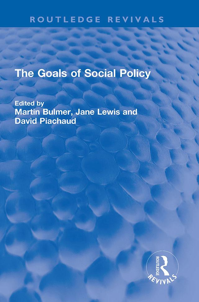 The Goals of Social Policy by David Piachaud, Jane Lewis, Martin I A Bulmer