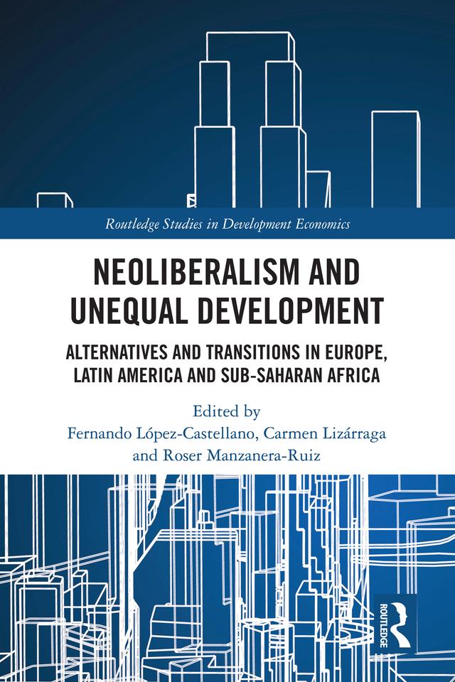 Neoliberalism and Unequal Development by Carmen Lizárraga, Fernando López-Castellano, Roser Manzanera-Ruiz