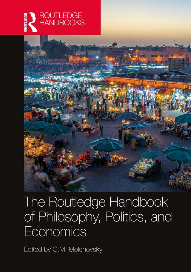 The Routledge Handbook of Philosophy, Politics, and Economics by C.M. Melenovsky