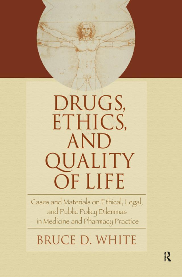Drugs, Ethics, and Quality of Life by Bruce White