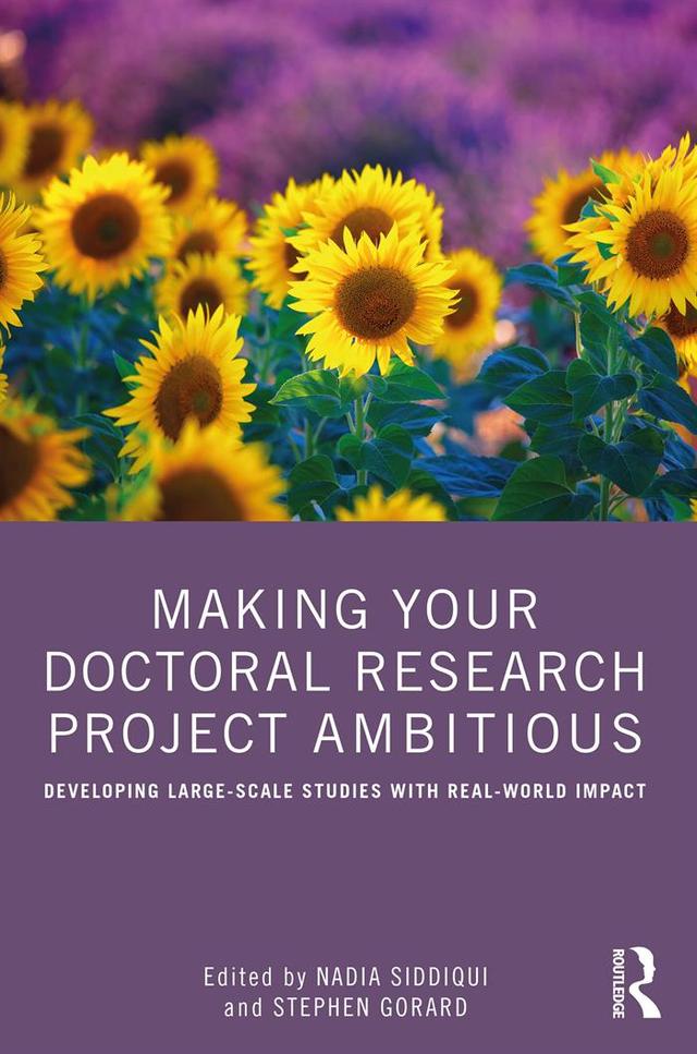 Making Your Doctoral Research Project Ambitious by Nadia Siddiqui, Stephen Gorard