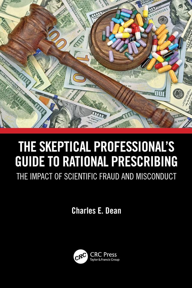The Skeptical Professional’s Guide to Rational Prescribing by Charles E. Dean