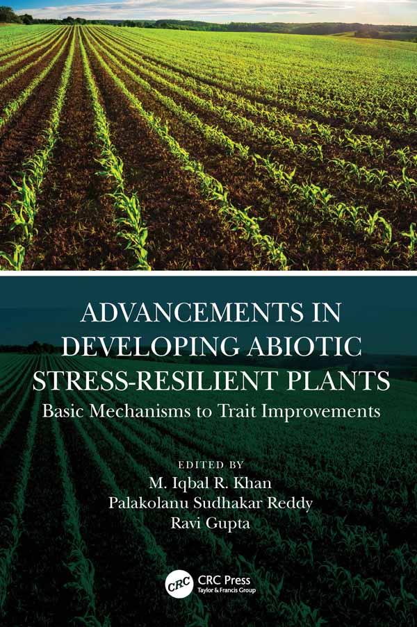 Advancements in Developing Abiotic Stress-Resilient Plants by M. Iqbal R. Khan, Palakolanu Reddy, Ravi Gupta