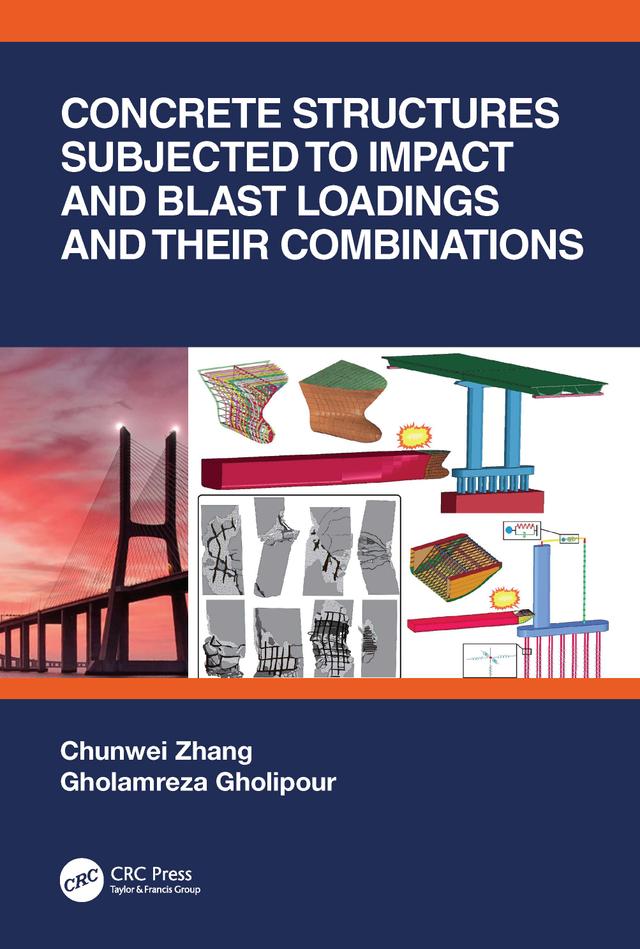 Concrete Structures Subjected to Impact and Blast Loadings and Their Combinations by Chunwei Zhang, Gholamreza Gholipour