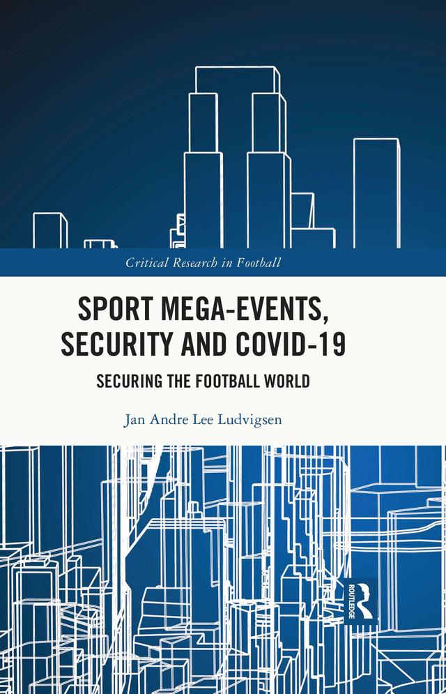 Sport Mega-Events, Security and COVID-19 by Jan Andre Lee Ludvigsen