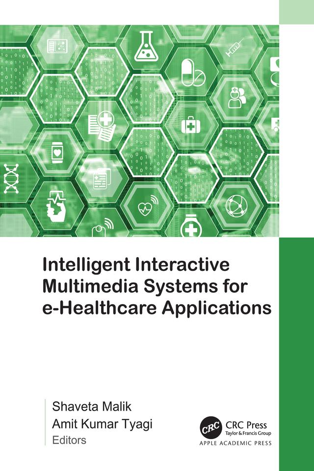 Intelligent Interactive Multimedia Systems for e-Healthcare Applications by Amit Kumar Tyagi, Shaveta Malik