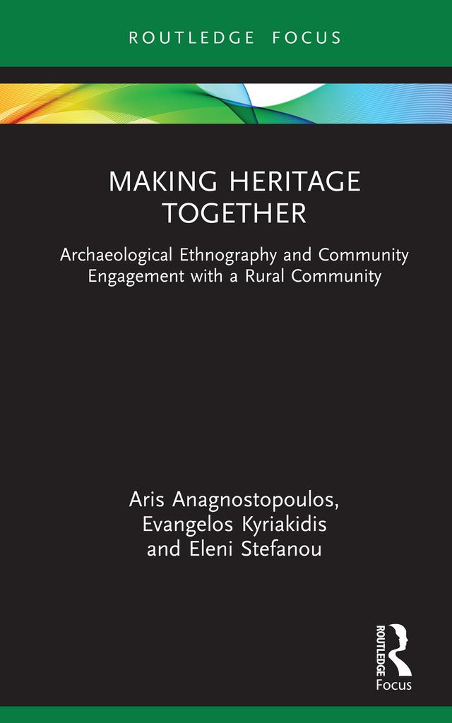 Making Heritage Together by Aris Anagnostopoulos, Eleni Stefanou, Evangelos Kyriakidis