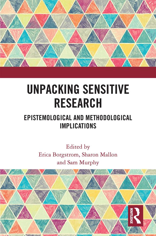 Unpacking Sensitive Research by Erica Borgstrom, Sam Murphy, Sharon Mallon