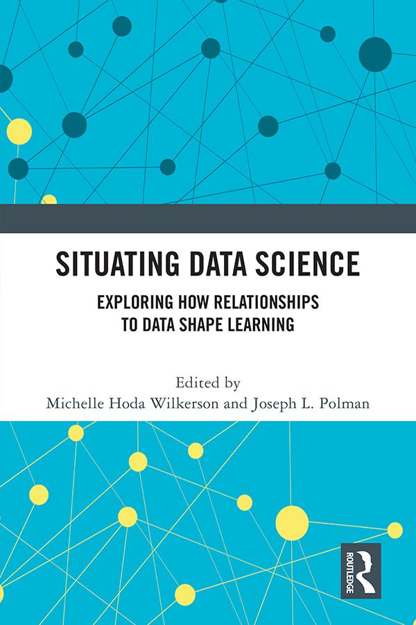 Situating Data Science by Joseph L. Polman, Michelle Hoda Wilkerson