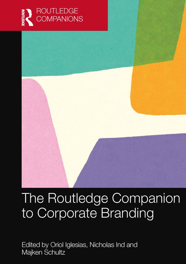 The Routledge Companion to Corporate Branding by Majken Schultz, Nicholas Ind, Oriol Iglesias