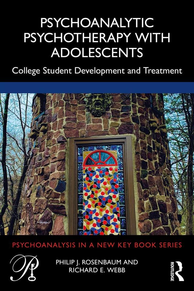 Psychoanalytic Psychotherapy with Adolescents by Philip Rosenbaum, Richard Webb
