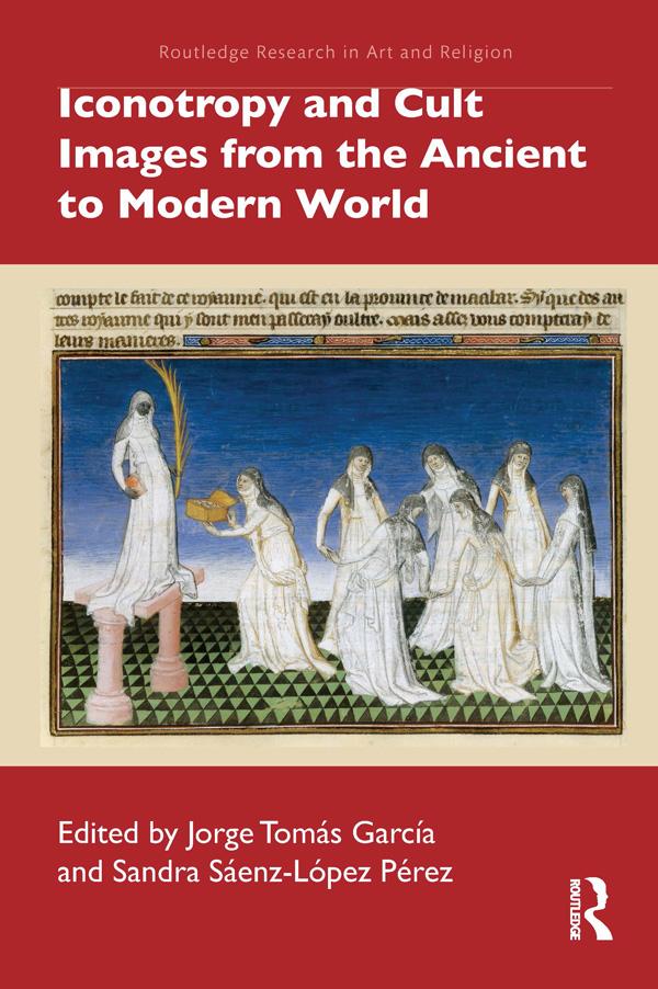 Iconotropy and Cult Images from the Ancient to Modern World by Jorge Tomás García, Sandra Sáenz-López Pérez