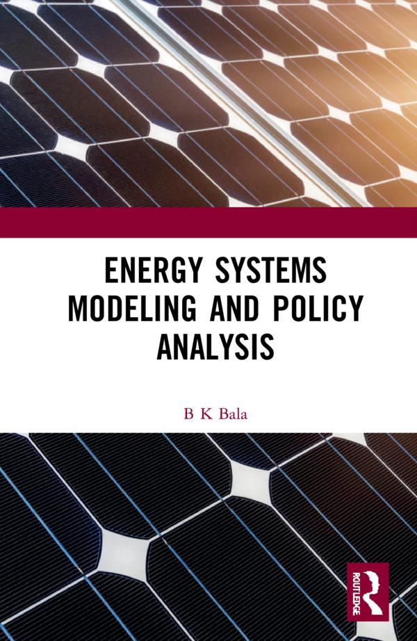 Energy Systems Modeling and Policy Analysis by B K Bala