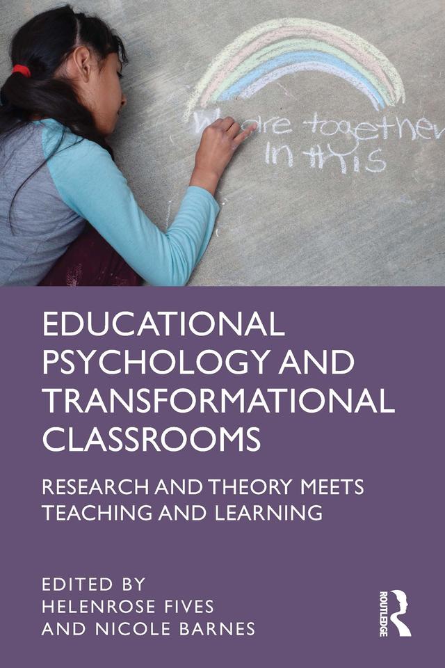 Educational Psychology and Transformational Classrooms by Helenrose Fives, Nicole Barnes