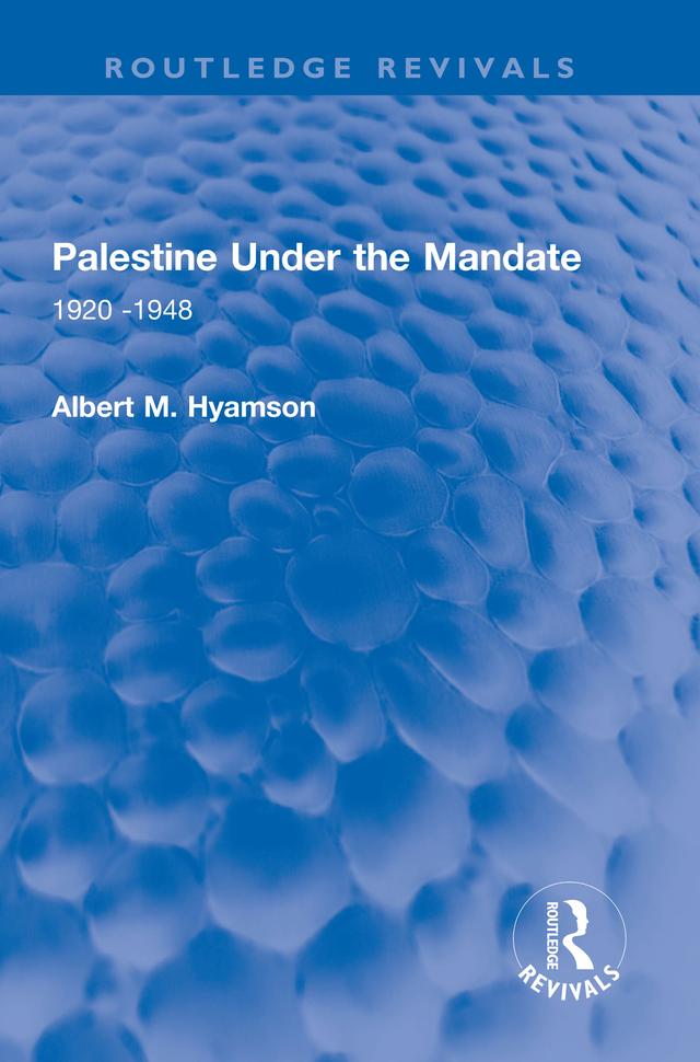 Palestine Under the Mandate by Albert M. Hyamson