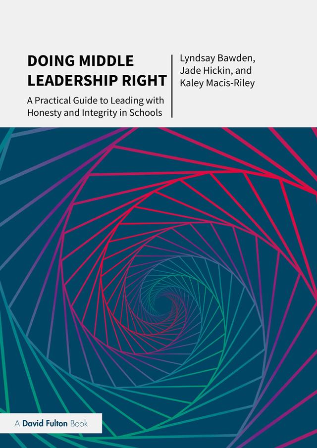Doing Middle Leadership Right by Jade Hickin, Kaley Macis-Riley, Lyndsay Bawden