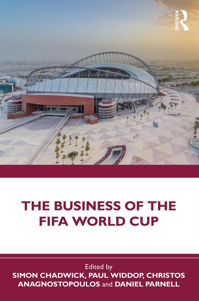 The Business of the FIFA World Cup by Christos Anagnostopoulos, Daniel Parnell, Paul Widdop, Simon Chadwick