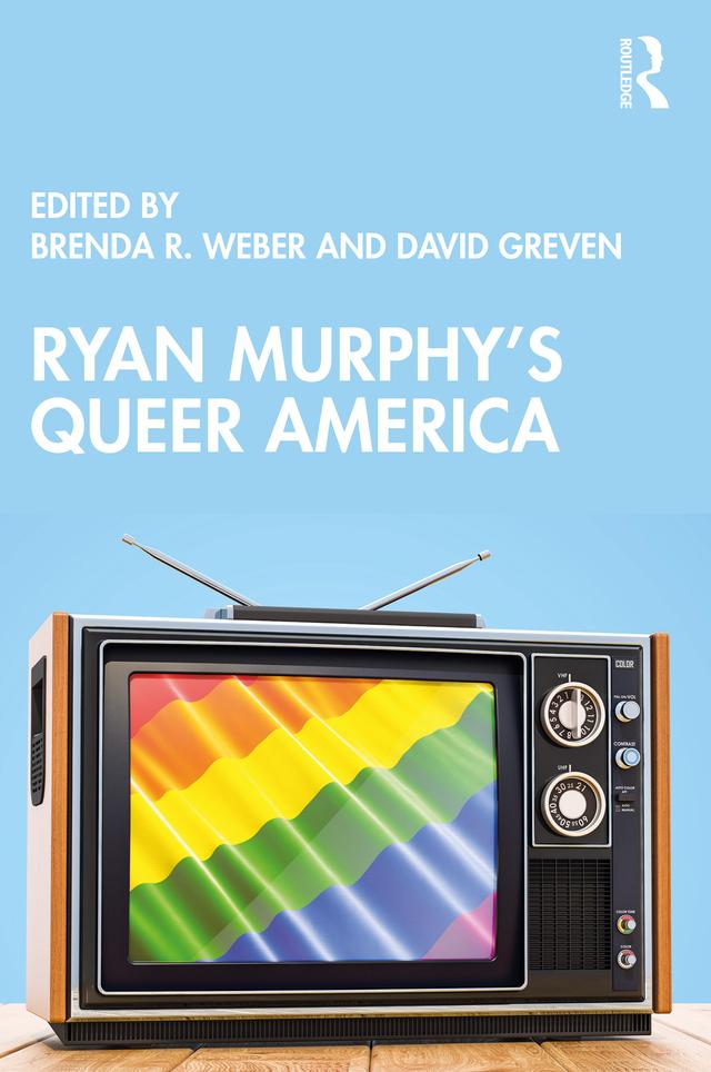 Ryan Murphy's Queer America by Brenda R. Weber, David Greven