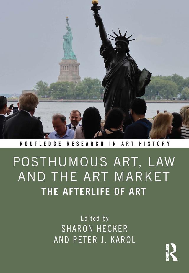 Posthumous Art, Law and the Art Market by Peter J. Karol, Sharon Hecker
