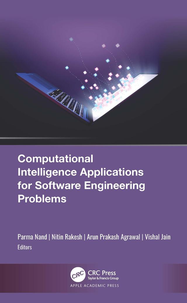 Computational Intelligence Applications for Software Engineering Problems by Arun Prakash Agrawal, Nitin Rakesh, Parma Nand, Vishal Jain
