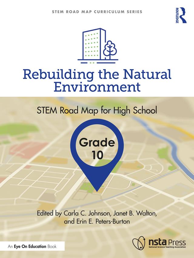 Rebuilding the Natural Environment, Grade 10 by Carla C. Johnson, Erin E. Peters-Burton, Janet B. Walton