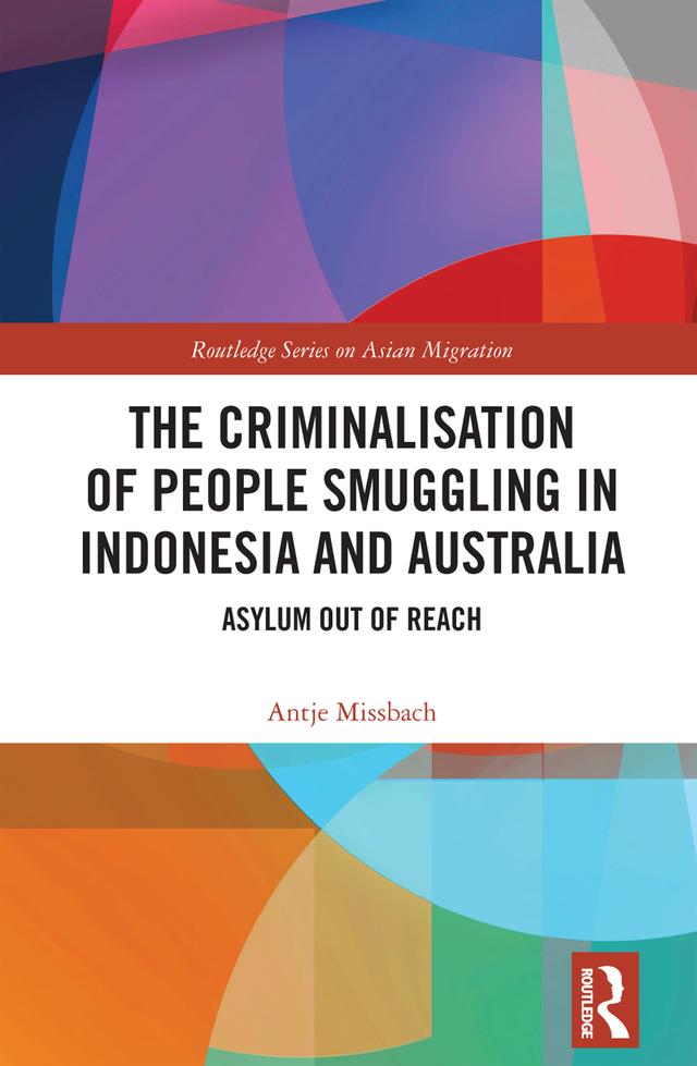 The Criminalisation of People Smuggling in Indonesia and Australia by Antje Missbach