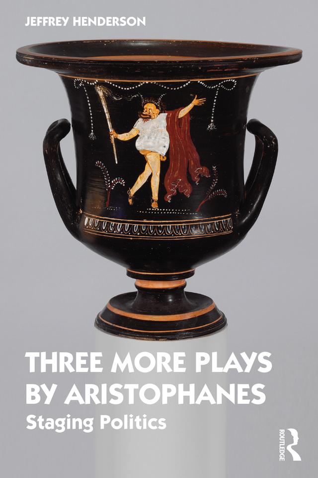 Three More Plays by Aristophanes by Jeffrey Henderson