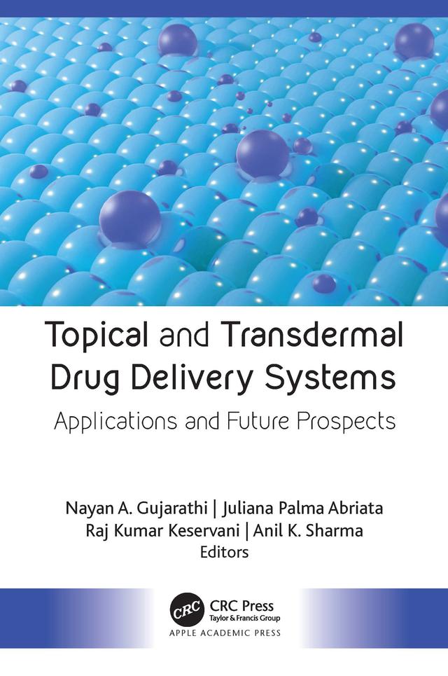 Topical and Transdermal Drug Delivery Systems by Anil K. Sharma, Juliana Palma Abriata, Nayan A. Gujarathi, Raj Kumar Keservani
