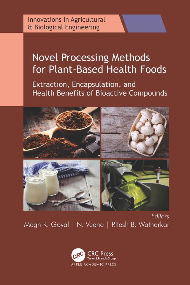 Novel Processing Methods for Plant-Based Health Foods by Megh R. Goyal, N. Veena, Ritesh B. Watharkar