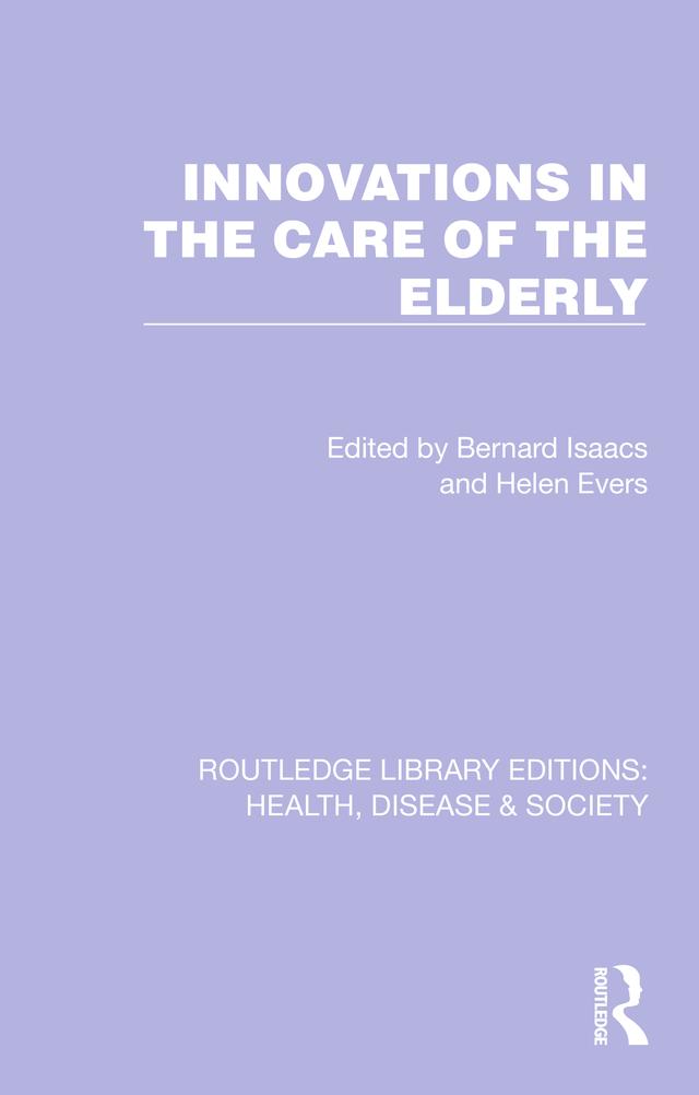 Innovations in the Care of the Elderly by Bernard Isaacs, Helen Evers