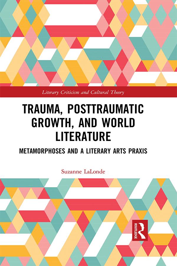 Trauma, Posttraumatic Growth, and World Literature by Suzanne LaLonde